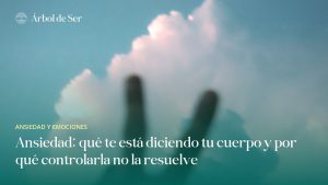 Ansiedad: qué te está diciendo tu cuerpo y por qué controlarla no la resuelve